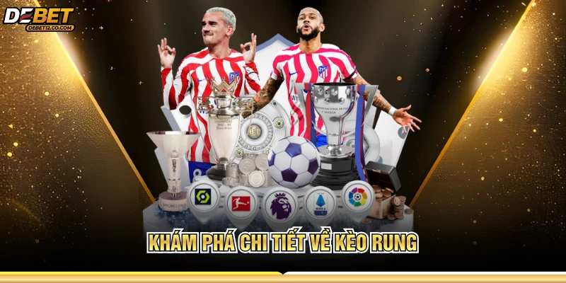 Khám phá chi tiết về Kèo Rung